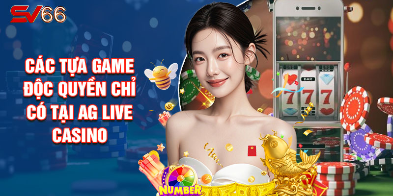 Các Tựa Game Độc Quyền Chỉ Có Tại AG Live Casino