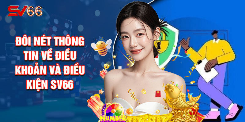 Đôi Nét Thông Tin Về Điều Khoản Và Điều Kiện SV66