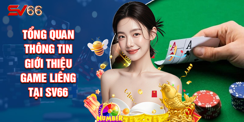 Tổng Quan Thông Tin GIới Thiệu Game Liêng Tại SV66