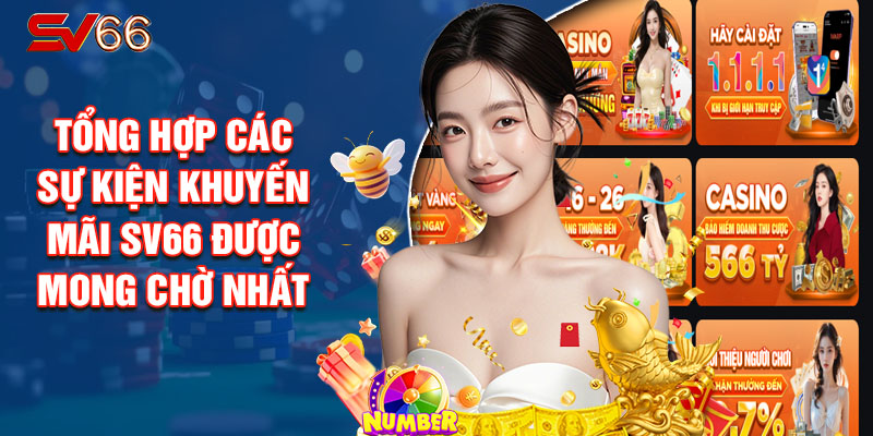 Tổng Hợp Các Sự Kiện Khuyến Mãi SV66 Được Mong Chờ Nhất