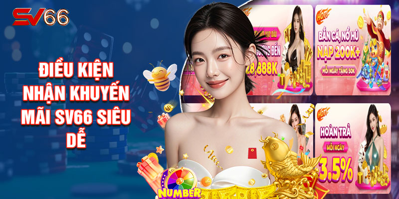 Điều Kiện Nhận Khuyến Mãi SV66 Siêu Dễ
