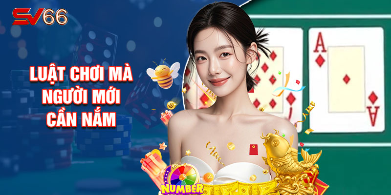 Luật Chơi Mà Người Mới Cần Nắm