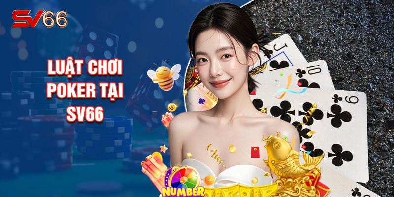 Luật Chơi Poker Tại SV66