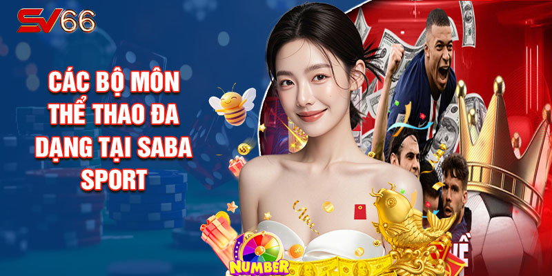 Các Bộ Môn Thể Thao Đa Dạng Tại Saba Sport