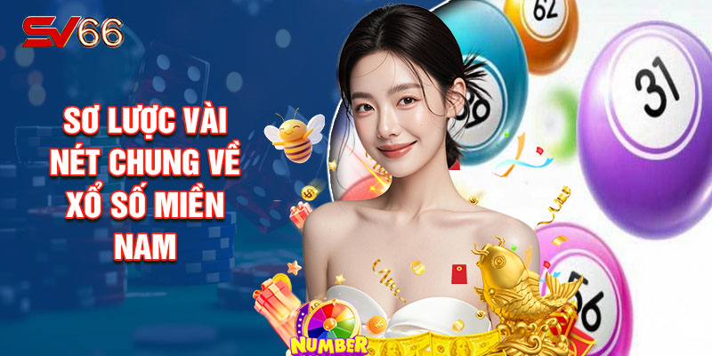 Sơ Lược Vài Nét Chung Về Xổ Số Miền Nam