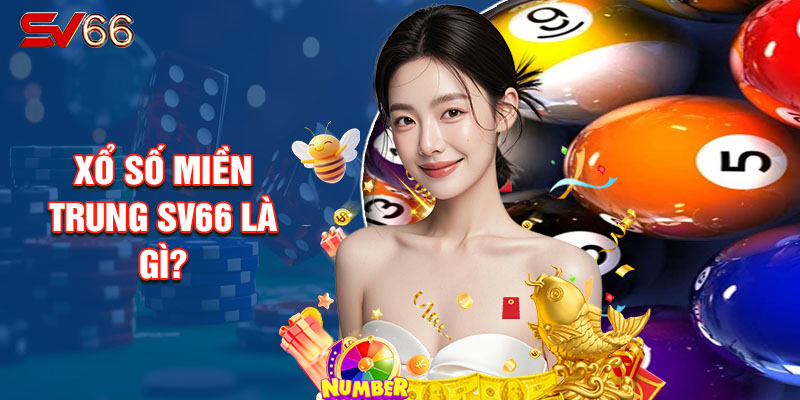 Xổ Số Miền Trung SV66 Là Gì?