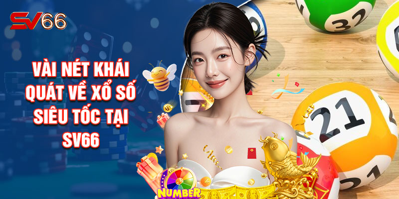 Vài Nét Khái Quát Về Xổ Số Siêu Tốc Tại SV66