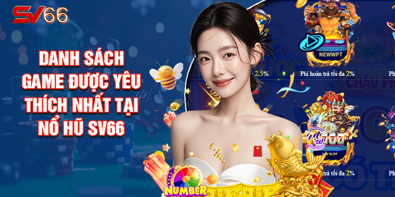 Danh Sách Game Được Yêu Thích Nhất Tại Nổ Hũ SV66
